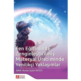 Fen Eğitiminde Zenginleştirilmiş Materyal Üretiminde Yenilikçi Yaklaşımlar - Pegem Akademi Yayıncılık