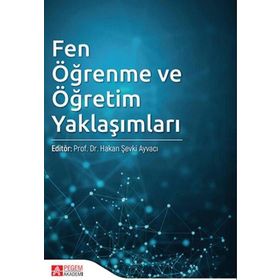 Fen Öğrenme ve Öğretim Yaklaşımları - Hakan Şevki Ayvacı
