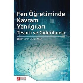 Fen Öğretiminde Kavram Yanılgıları Tespiti Ve Giderilmesi / Kollektif