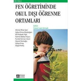 FEN ÖĞRETIMINDE OKUL DIŞI ÖĞRENME ORTAMLARI - CANAN LAÇIN ŞIMŞEK