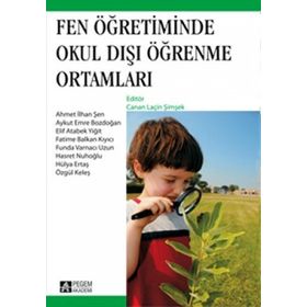 FEN ÖĞRETIMINDE OKUL DIŞI ÖĞRENME ORTAMLARI - CANAN LAÇIN ŞIMŞEK
