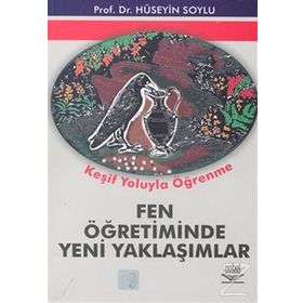 FEN ÖĞRETİMİNDE YENI YAKLAŞIMLAR - HÜSEYİN SOYLU