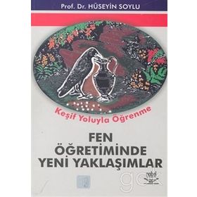 FEN ÖĞRETİMİNDE YENI YAKLAŞIMLAR - HÜSEYİN SOYLU
