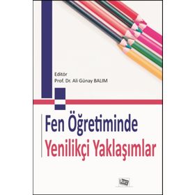 Fen Öğretiminde Yenilikçi Yaklaşımlar - Ali Günay Balım