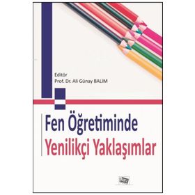 Fen Öğretiminde Yenilikçi Yaklaşımlar - Ali Günay Balım