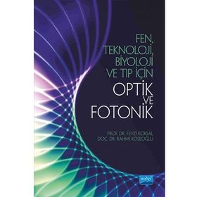 Fen Teknoloji Biyoloji ve Tıp için Optik ve Fotonik - Rahmi Köseoğlu Fevzi Köksal