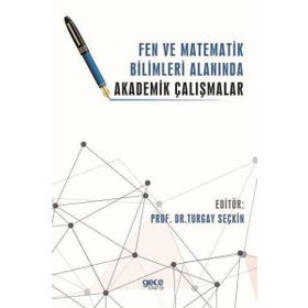 Fen ve Matematik Bilimleri Alanında Akademik Çalışmalar / Turgay Seçkin / Gece Kitaplığı