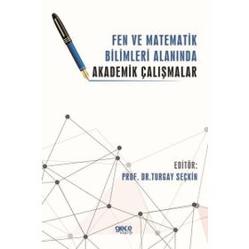 Fen ve Matematik Bilimleri Alanında Akademik Çalışmalar / Turgay Seçkin / Gece Kitaplığı