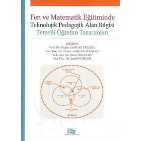 FEN VE MATEMATIK EĞITIMINDE TEKNOLOJIK PEDAGOLOJIK ALAN BILGISI TEMELLI ÖĞRETIM TASARIMLARI - KOLEKTIF