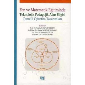 FEN VE MATEMATIK EĞITIMINDE TEKNOLOJIK PEDAGOLOJIK ALAN BILGISI TEMELLI ÖĞRETIM TASARIMLARI - KOLEKTIF