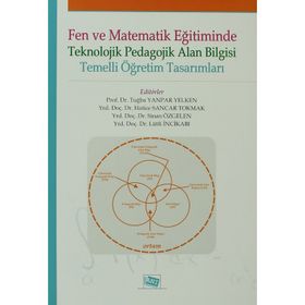 FEN VE MATEMATIK EĞITIMINDE TEKNOLOJIK PEDAGOLOJIK ALAN BILGISI TEMELLI ÖĞRETIM TASARIMLARI - KOLEKTIF