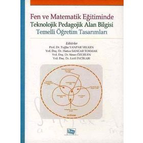 FEN VE MATEMATIK EĞITIMINDE TEKNOLOJIK PEDAGOLOJIK ALAN BILGISI TEMELLI ÖĞRETIM TASARIMLARI - KOLEKTIF