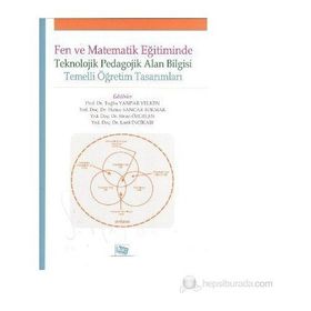 FEN VE MATEMATIK EĞITIMINDE TEKNOLOJIK PEDAGOLOJIK ALAN BILGISI TEMELLI ÖĞRETIM TASARIMLARI - KOLEKTIF