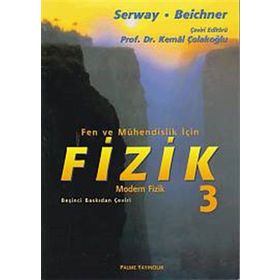 FEN VE MÜHENDISLIK IÇIN FIZIK 3 - MODERN FIZIK - RAYMOND A. SERWAY;ROBERT J. BEICHNER