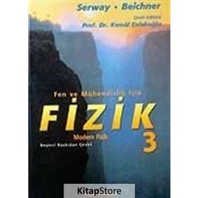 FEN VE MÜHENDISLIK IÇIN FIZIK 3 - MODERN FIZIK - RAYMOND A. SERWAY;ROBERT J. BEICHNER