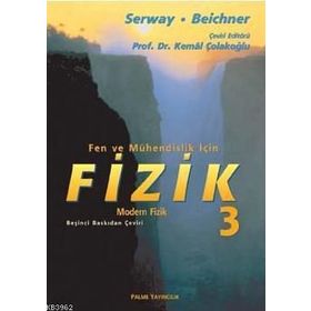 FEN VE MÜHENDISLIK IÇIN FIZIK 3 - MODERN FIZIK - RAYMOND A. SERWAY;ROBERT J. BEICHNER