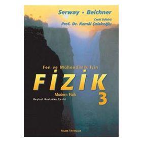 FEN VE MÜHENDISLIK IÇIN FIZIK 3 - MODERN FIZIK - RAYMOND A. SERWAY;ROBERT J. BEICHNER