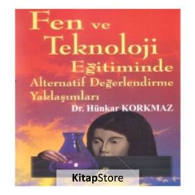 Fen ve Teknoloji Eğitiminde Alternatif Değerlendirme Yaklaşımları - Hünkar Korkmaz