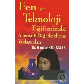 Fen ve Teknoloji Eğitiminde Alternatif Değerlendirme Yaklaşımları - Hünkar Korkmaz