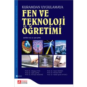 FEN VE TEKNOLOJI ÖĞRETİMİ (KURAMDAN UYGULAMAYA) - SALIH ÇEPNİ