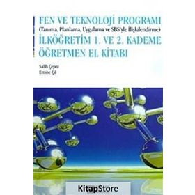 FEN VE TEKNOLOJI PROGRAMI - 1 . VE 2 . KADEME (TANIMA , PLANLAMA , UYGULAMA VE SBSYLE İLİŞKİLENDİRM - SALIH ÇEPNİ;EMINE ÇİL