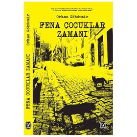 Fena Çocuklar Zamanı - Orhan Gökdemir