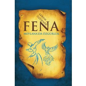 FENA MEVLANA'DA ÖZGÜRLÜK - EKREM ÖZDEMIR