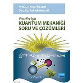 FENCILER İÇİN KUANTUM MEKANİĞİ SORU VE ÇÖZÜMLERİ - FEVZI KÖKSAL;RAHMI KÖSEOĞLU