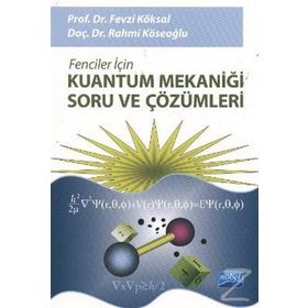 FENCILER İÇİN KUANTUM MEKANİĞİ SORU VE ÇÖZÜMLERİ - FEVZI KÖKSAL;RAHMI KÖSEOĞLU