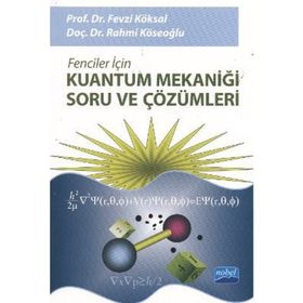 FENCILER İÇİN KUANTUM MEKANİĞİ SORU VE ÇÖZÜMLERİ - FEVZI KÖKSAL;RAHMI KÖSEOĞLU