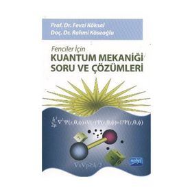 FENCILER İÇİN KUANTUM MEKANİĞİ SORU VE ÇÖZÜMLERİ - FEVZI KÖKSAL;RAHMI KÖSEOĞLU