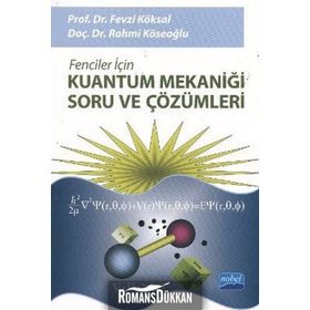 FENCILER İÇİN KUANTUM MEKANİĞİ SORU VE ÇÖZÜMLERİ - FEVZI KÖKSAL;RAHMI KÖSEOĞLU