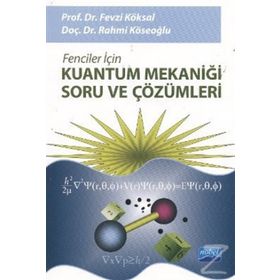 FENCILER İÇİN KUANTUM MEKANİĞİ SORU VE ÇÖZÜMLERİ - FEVZI KÖKSAL;RAHMI KÖSEOĞLU