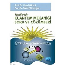 FENCILER İÇİN KUANTUM MEKANİĞİ SORU VE ÇÖZÜMLERİ - FEVZI KÖKSAL;RAHMI KÖSEOĞLU