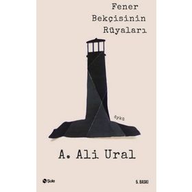 FENER BEKÇİSİNİN RÜYALARI - A. ALI URAL