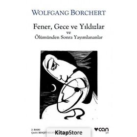 Fener, Gece Ve Yıldızlar Ve Ölümden Sonra Yayınlananlar - Wolfgang Borchert