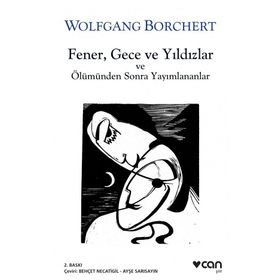 Fener, Gece Ve Yıldızlar Ve Ölümden Sonra Yayınlananlar - Wolfgang Borchert