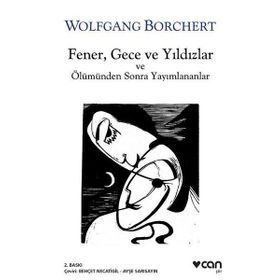 Fener, Gece Ve Yıldızlar Ve Ölümden Sonra Yayınlananlar - Wolfgang Borchert