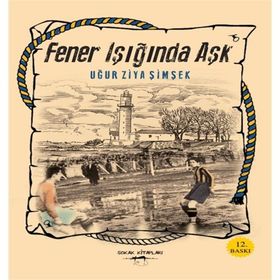 FENER IŞIĞINDA AŞK - UĞUR ZIYA ŞİMŞEK