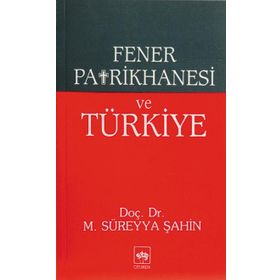 FENER PATRIKHANESI VE TÜRKİYE - M. SÜREYYA ŞAHİN