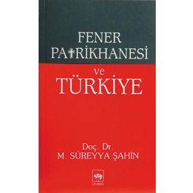 FENER PATRIKHANESI VE TÜRKİYE - M. SÜREYYA ŞAHİN