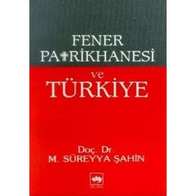 FENER PATRIKHANESI VE TÜRKİYE - M. SÜREYYA ŞAHİN
