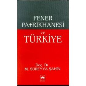 FENER PATRIKHANESI VE TÜRKİYE - M. SÜREYYA ŞAHİN