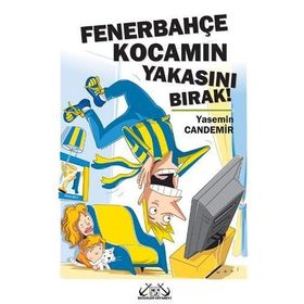 FENERBAHÇE KOCAMIN YAKASINI BIRAK! - YASEMIN CANDEMIR