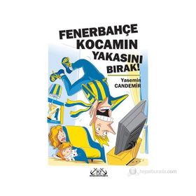 FENERBAHÇE KOCAMIN YAKASINI BIRAK! - YASEMIN CANDEMIR