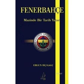 FENERBAHÇE MAZINDE BIR TARIH YATAR - ERGUN HİÇYILMAZ