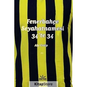 Fenerbahçe Seyahatnamesi - 34’te 34 - Alp Eralp