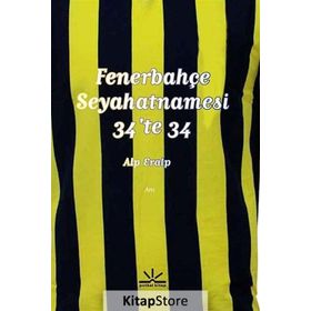 Fenerbahçe Seyahatnamesi - 34’te 34 - Alp Eralp