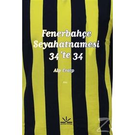 Fenerbahçe Seyahatnamesi - 34’te 34 - Alp Eralp