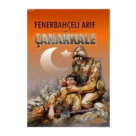 Fenerbahçe’li Kahraman Arif’in Çanakkale Destanı - Osman Arslan